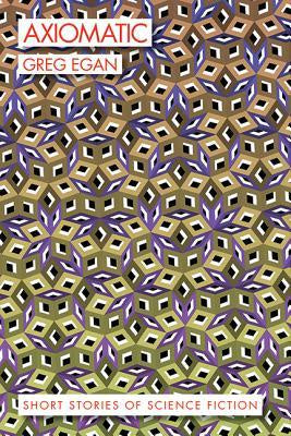 Axiomatic; Short Stories of Science Fiction [Egan, Greg]