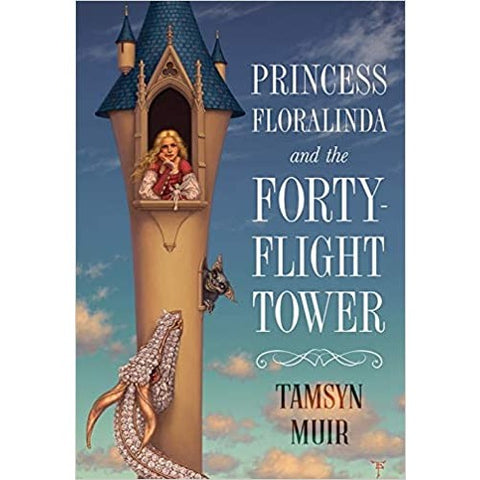 Princess Floralinda and the Forty-Flight Tower [Muir, Tamsyn]