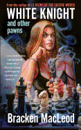 White Knight and Other Pawns (New Edition Paperback) [MacLeod, Bracken]