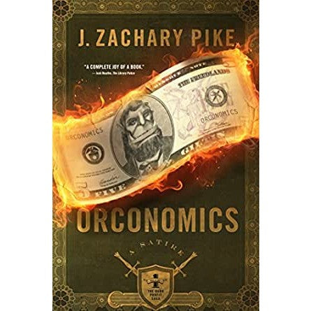 Orconomics: A Satire (Dark Profit Saga, 1) [Pike, J. Zachary]