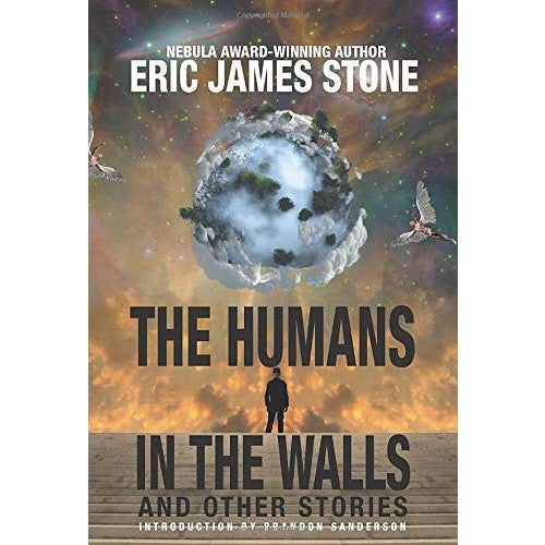 The Humans in the Walls: and Other Stories [Stone, Eric James]