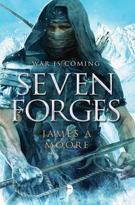 Seven Forges (Seven Forges, 1) [Moore, James A., III]