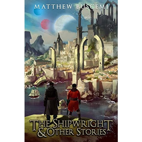 The Shipwright and Other Stories [Buscemi, Matthew]