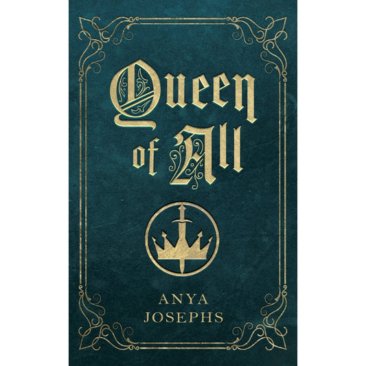 Queen of All [Josephs, Anya Leigh]