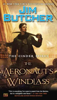 The Aeronaut's Windlass (Cinder Spires, 1) [Butcher, Jim]