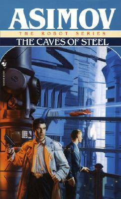 Caves of Steel (Robot, 1) [Asimov, Isaac]