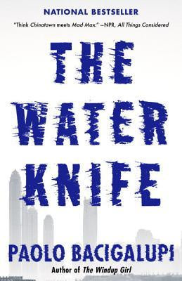 The Water Knife [Bacigalupi, Paolo]
