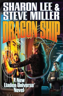 Dragon Ship (Liaden Universe Novels, 5) [Lee, Sharon; Miller, Steve]