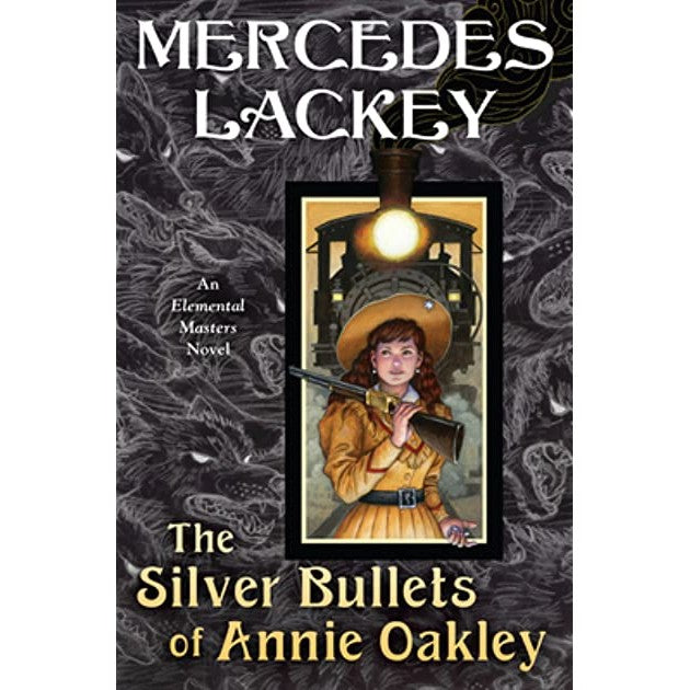 The Silver Bullets of Annie Oakley (Elemental Masters, 16) [Lackey, Mercedes]