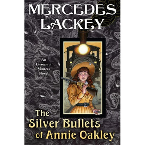 The Silver Bullets of Annie Oakley (Elemental Masters, 16) [Lackey, Mercedes]