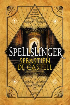 Spellslinger (Spellslinger, 1) [de Castell, Sebastien]