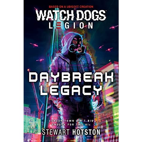 Watch Dogs Legion: Daybreak Legacy [Hotston, Stewart]