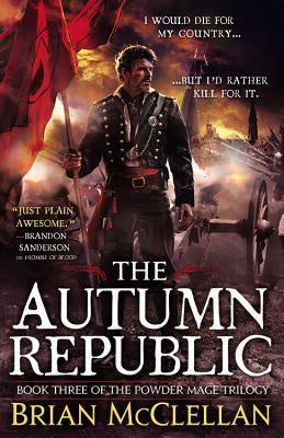 The Autumn Republic (Powder Mage Trilogy, 3) [McClellan, Brian]