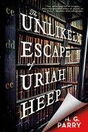 The Unlikely Escape of Uriah Heep [Parry, H. G.]