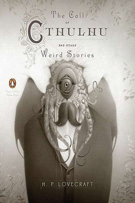 The Call of Cthulhu and Other Weird Stories [Lovecraft, H. P.]