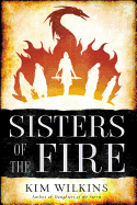 Sisters of the Fire ( Daughters of the Storm, 2 ) [Wilkins, Kim]