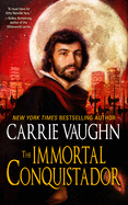 The Immortal Conquistador [Vaughn, Carrie]