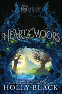 Heart of the Moors: An Original Maleficent: Mistress of Evil Novel [Black, Holly]