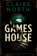 The Gameshouse (The Gameshouse, 1-3) [North, Claire]