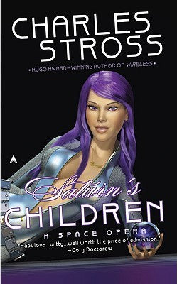 Saturn's Children (Freyaverse, 1) [Stross, Charles]