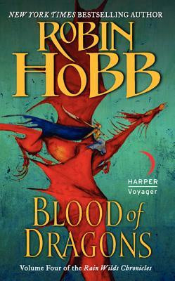 Blood of Dragons: Volume Four of the Rain Wilds Chronicles [Hobb, Robin]