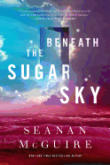 Beneath the Sugar Sky (Wayward Children #3) [McGuire, Seanan]
