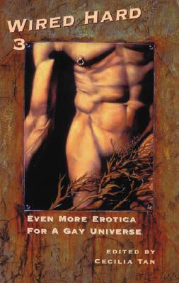 Wired Hard 3- Even More Erotica for a Gay Universe [Tan, Cecilia]