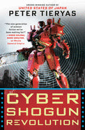 Cyber Shogun Revolution ( United States of Japan Novel #3 ) [Tieryas, Peter]