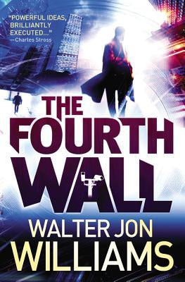 The Fourth Wall (Dagmar Shaw #3) [Williams, Walter Jon]