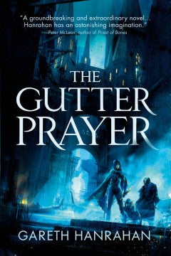 The Gutter Prayer (Black Iron Legacy, 1) [Hanrahan, Gareth]