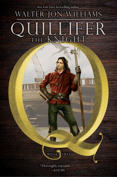 Quillifer the Knight (Quillifer, 2) [Williams, Walter Jon]