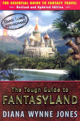 The Tough Guide to Fantasyland [Jones, Diana Wynne]