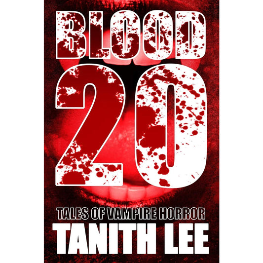 Blood 20: Tales of Vampire Horror [Lee, Tanith]