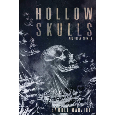 Hollow Skulls and Other Stories [Marzioli, Samuel]