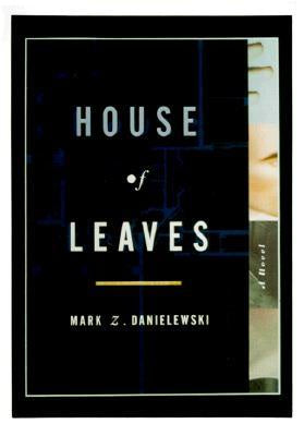 House of Leaves [Danielewski, Mark Z.]
