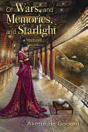 Of Wars, and Memories, and Starlight (signed edition) [de Bodard, Aliette]