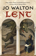 Lent: A Novel of Many Returns [Walton, Jo]