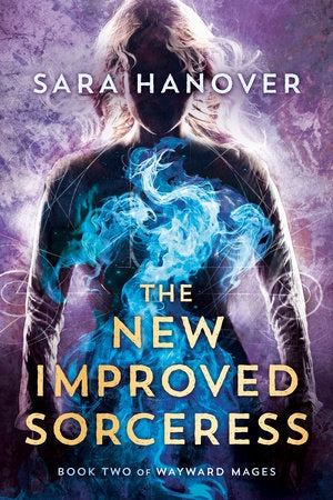 The New Improved Sorceress (Mass Market Paperback) (Wayward Mages, 2) [Hanover, Sara]