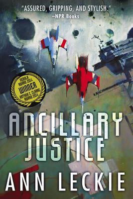 Ancillary Justice  (Imperial Radch, 1) [Leckie, Ann]