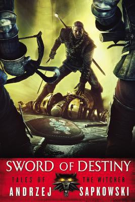 Sword of Destiny [Sapkowski, Andrzej]