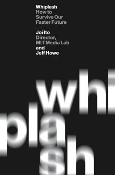 Whiplash: How to Survive Our Faster Future (Paperback) [Ito, Joi]