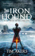 The Iron Hound (the Hallowed War, 2) [Akers, Tim]