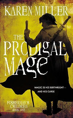 Prodigal Mage (Fisherman's Children, 1) [Miller, Karen]