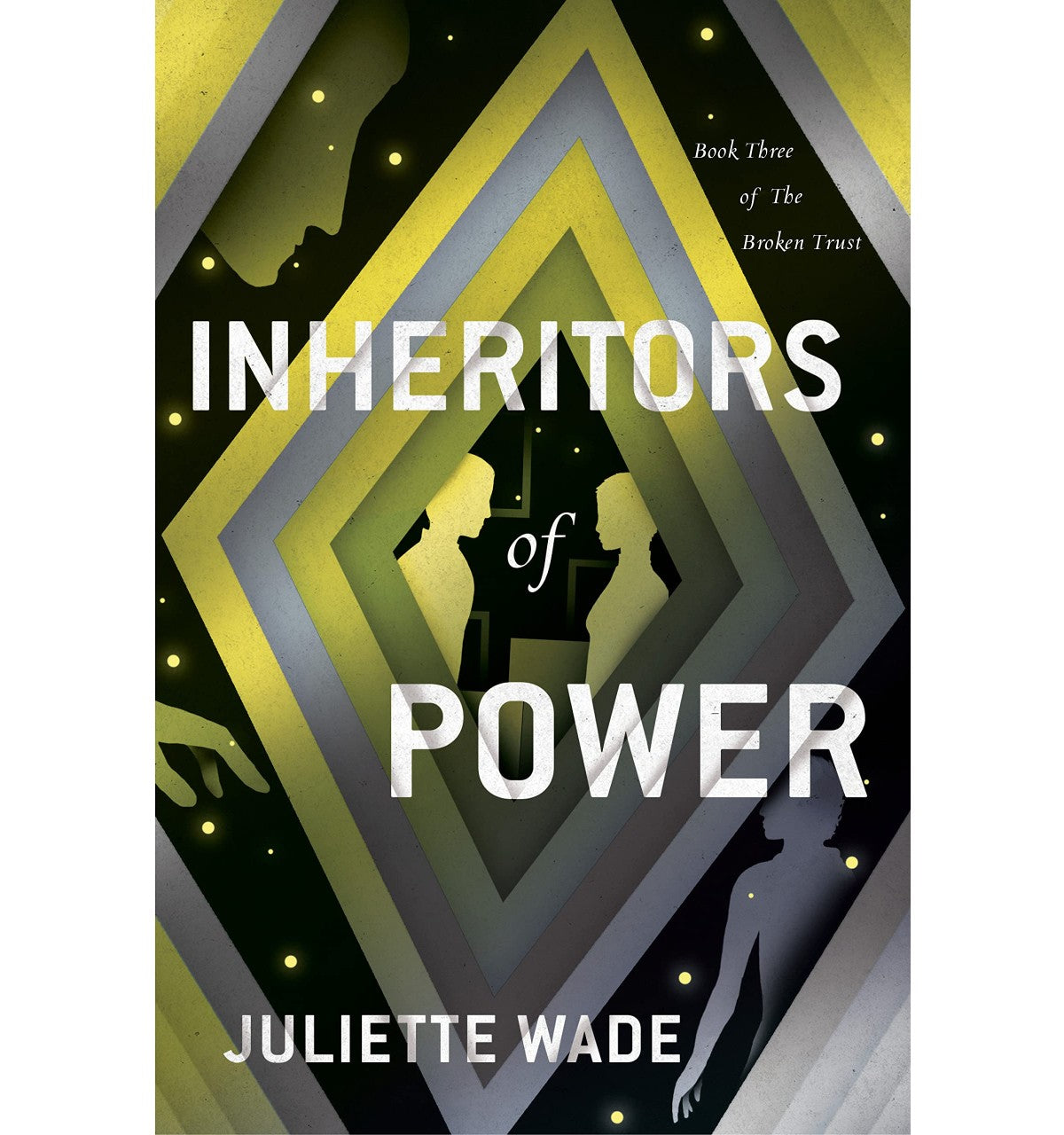 Inheritors of Power (The Broken Trust, 3) [Wade, Juliette]