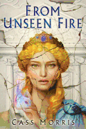 From Unseen Fire (Aven Cycle, 1) [Morris, Cass]