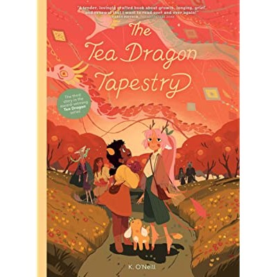 The Tea Dragon Tapestry (The Tea Dragon Society, 3) [O'Neill, K]