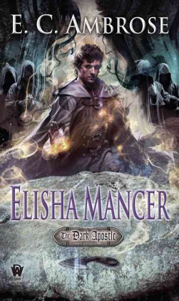 Elisha Mancer; (The Dark Apostle, 4) [Ambrose, E. C.]