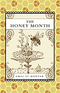 The Honey Month [El-Mohtar, Amal]