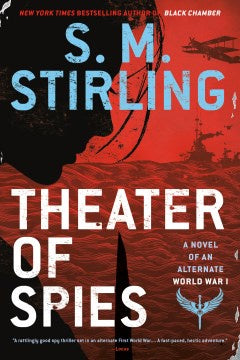 Theater of Spies ( Novel of an Alternate World War, 2 ) [Stirling, S. M.]