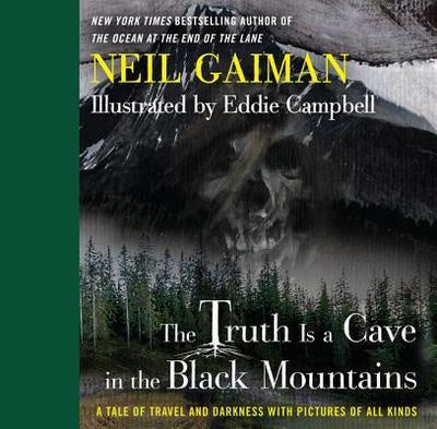 The Truth is a Cave in the Black Mountains; A Tale of Travel and Darkness with Pictures of All Kinds [Gaiman, Neil]